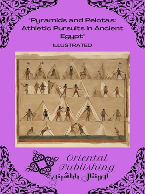 cover image of Pyramids and Pelotas Athletic Pursuits in Ancient Egypt